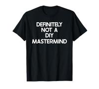 DIY Mastermind Saying Tshirt Funny Ironic Humor T-Shirt