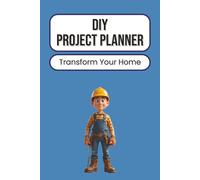 DIY Project Planner: Home Improvement and Maintenance Organizer | Repair and Renovation Logbook for Handyman Tasks | Track Tools, Materials and Progress | 100 Pages | 6 x 9 Inches