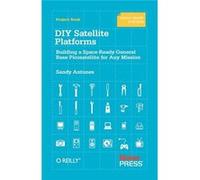 Diy Satellite Platforms: Building A Space-Ready General Base Picosatellite For Any Mission (Paperback) Sandy Antunes, (Auteur)