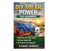 DIY Solar Power for Beginners: Solar Panel Installation DIY and Solar Battery Storage DIY with Solar Power Emergency Backup DIY