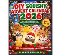 DIY SQUISHY ADVENT CALENDAR 2026: 24 Days of Squishy Crafts, Fidget Challenges, Christmas Games & Creative Surprises for Kids