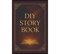 DIY Story Book: Novel Writing | Story Crafting | Character Development | Plot Planning | Creative Writing | Aspiring Authors | Imagination Notebook
