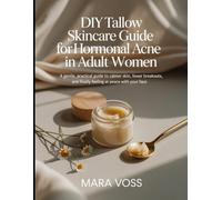 DIY Tallow Skincare Guide for Hormonal Acne in Adult Women: A Gentle Practical Guide to Calmer Skin, Fewer Breakouts, and Finally Feeling at Peace With Your Face