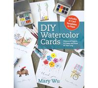 Diy Watercolor Cards: Simple and Sweet Projects to Create and Share All Year Long