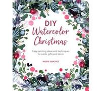 DIY Watercolor Christmas by Ingrid Author Sanchez Ingrid Author Sanchez (Auteur)