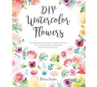 DIY Watercolor Flowers by Marie Author Boudon Unknown (Auteur)