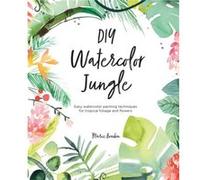 DIY Watercolor Jungle by Marie Author Boudon Marie Author Boudon (Auteur)