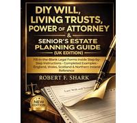 Diy Will, Living Trust & Power Of Attorney Fill-In-The-Blank Legal Forms And Senior’s Estate Plannigng Book(UK Edition): Fill-in-the-Blank Legal Forms ... • England, Wales, Scotland & Northern Ireland