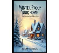 DIY Winter-Proof Home: Heat, Insulate, and Stay Safe in Extreme Conditions