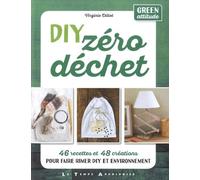 Diy Zéro Déchet - 46 Recettes Et 48 Créations Pour Faire Rimer Diy Et Environnement - Green Attitude