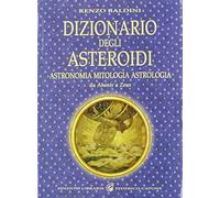 Dizionario Degli Asteroidi. Astronomia, Mitologia, Astrologia, Da Abante A Zeus