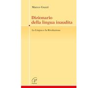 Dizionario della lingua inaudita. La lingua e la Rivoluzione