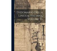 Dizionario Della Lingua Italiana, Volume 2...