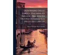 Dizionario delle lingue italiana ed inglese, preceduto da una grammatica delle due lingue