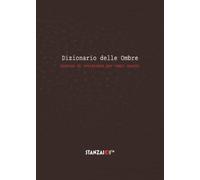 Dizionario delle ombre: Lessico di resistenza per tempi opachi