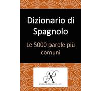 Dizionario di spagnolo Le 5000 parole più comuni