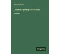 Dizionario parmigiano-italiano: Volume 2