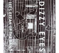 Dizzy Eyes - Let's Break Up The Band [Import]
