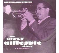 Dizzy Gillespie - and Dizzier The Dizzy Gillespie Story