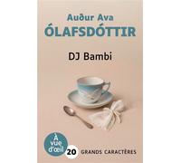 Dj bambi Grands caractères, édition accessible pour les malvoyants - Auður Ava Ólafsdóttir - A Vue D'oeil - broché - Roman