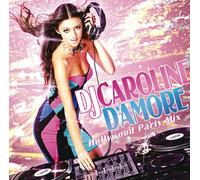 DJ Caroline d Amore - Hollywood Party Mix [Import]