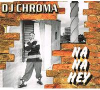 DJ Chroma - Na Hey [Import]