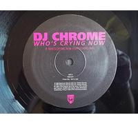Dj Chrome - Dj Chrome - Whos Crying Now - [2X12"]