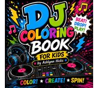 DJ Coloring Book for Kids: DJ Animals, Music Notes, Turntables, Dance Parties, Mazes & Fun Activities for Boys and Girls Ages 4-8.