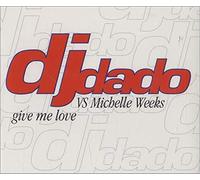 DJ Dado - Give Me Love [Import]