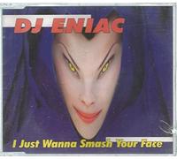 DJ Eniac - I Just Wanna Smash Your Face [Import]