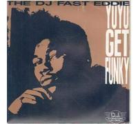 DJ FAST EDDIE - YOYO GET FUNKY 7 INCH (7" 45) UK DJ INTERNATIONAL 1989