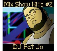 DJ Fat Jo Presents - Mix Show Hits #2