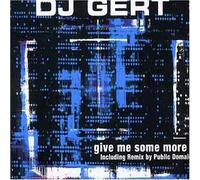 DJ Gert - Give Me Some More [Import]