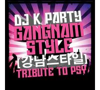 DJ K Party - Gangnam Style (강남스타일) - Tribute to PSY