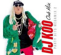 DJ KOO CLUB MIX -PARTY HITS MEGAMIX 2-