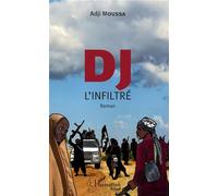 DJ l'infiltré Roman - Adji Moussa - L'harmattan - broché - Roman