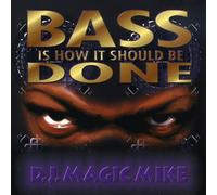 DJ Magic Mike - Bass is How It Should Be