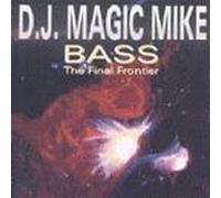 DJ Magic Mike - Bass The Final Frontier