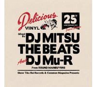 DJ MITSU THE BEATS&DJ MU-R - Delicious Vinyl 25th Anniversary Mix(Japan Edition)mixed by DJ MITSU THE BEATS&DJ Mu-R(Sound Maneuvers)
