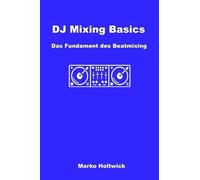 DJ Mixing Basics: Das Fundament des Beatmixings