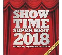 DJ NAKKA & DJ SHUZO - Show Time Super Best 2018 The Mix Show Mixed By Dj Nakka