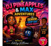 DJ Pineapples & Max Adventures: The Senior Skip Day Beach Party: DJ PINEAPPLES ADVENTURES