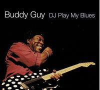 DJ Play My Blues by Buddy Guy (2010-05-18)
