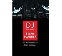 DJ Playlist Event Planner For Professional Disc Jockeys: Log of Music Requests & Bookings For Events Like Weddings, Birthdays Etc. For Music Business Mobile DJs, Wedding Djs or Disco Gift For DJ