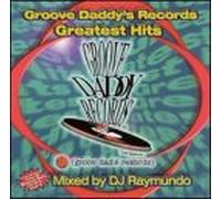 DJ Raymundo - Groove Daddy Records Greatest Hits