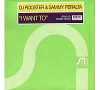DJ ROOSTER & SAMMY PERALTA / I WANT TO