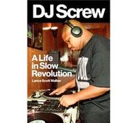DJ Screw by Lance Scott Walker Lance Scott Walker (Auteur)