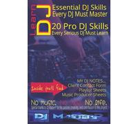 DJ Skills & Performance Notebook: Learn Essential Skills Every DJ Must Learn with Playlist Planning Pages, Client Contact Forms, DJ Notes & Producer Music Staff Sheets