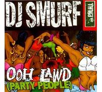 DJ Smurf & P.M.H.I. - Ooh Lawd (Party People)