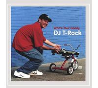 DJ T-Rock - Who's Your Daddy